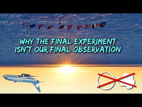 WHY THE FINAL EXPERIMENT ISN'T OUR FINAL OBSERVATION