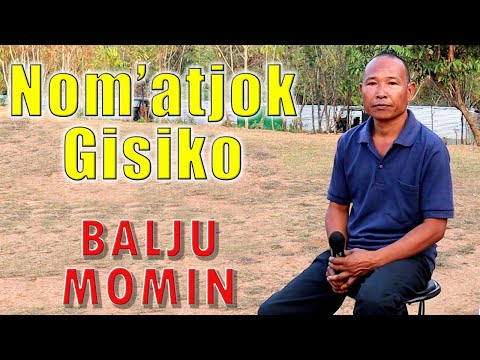 NOM'ATJOK GISIKO : Mr. Balju Momin (LIVE Performance)