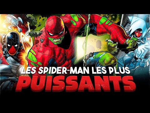 Les SPIDER-MAN les PLUS PUISSANTS de L'UNIVERS MARVEL !