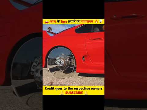 कांच के Tyre लगाने का पागलपन 🔥🤯 #shorts #experiment