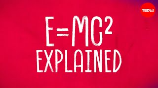 The physics behind Einstein’s most famous equation - Lindsay DeMarchi and Fabio Pacucci
