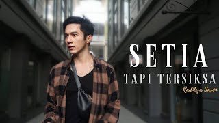 Raditya Jason - SETIA TAPI TERSIKSA (Official clip + lyrics)