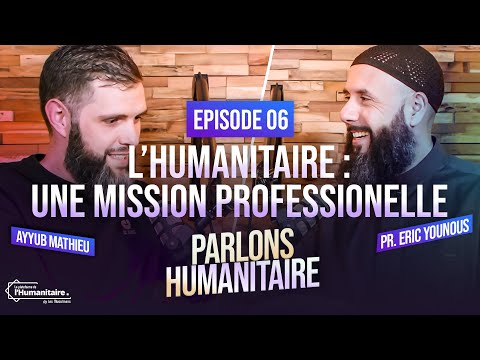 🎙️ EP06 : L'humanitaire : Une mission professionnelle