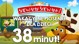🎶 Wakacyjne piosenki dla dzieci ☀️ | Śpiewanki.tv  | Jedzie pociąg, Rajska wyspa, Dziobak i inne