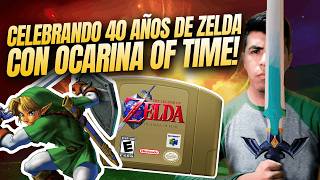 Celebramos EL 40 ANIVERSARIO de Zelda con Ocarina Of Time! El MEJOR de TODA LA HISTORIA