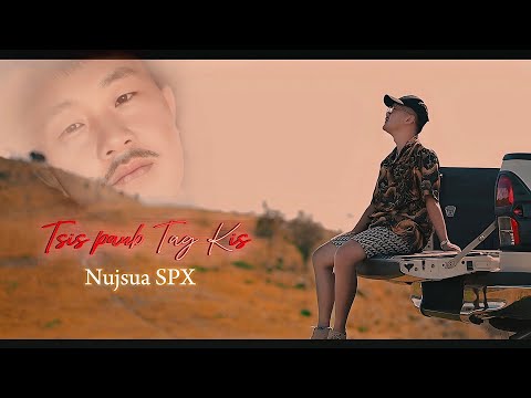 Tsis Paub Tag Kis - Nujsua Xyooj SPX [ Full song_MV 2024-2025 nkauj tawm tshiab ]