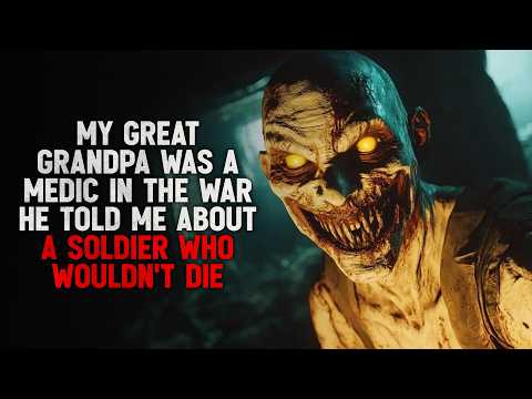 "My Great Grandpa Was A Medic During The War. He Told Me About An Undying Soldier" Creepypasta