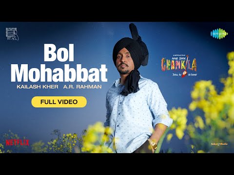 Bol Mohabbat-Full Video | Amar Singh Chamkila | Diljit Dosanjh, Imtiaz, A.R.Rahman, Kailash, Irshad