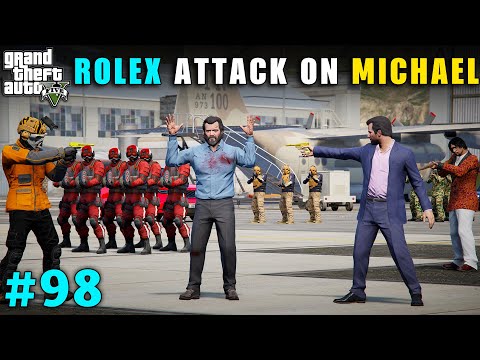 ROLEX DANGEROUS ATTACK ON MICHAEL SECURITY GUARDS | GTA V GAMEPLAY #98