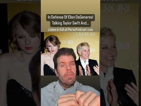#In Defense Of Ellen DeGeneres! Talking Taylor Swift And… | Perez Hilton
