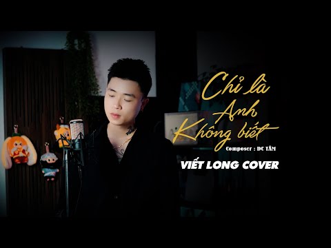 Chỉ Là Anh Không Biết - Hồ Gia Khánh || Viết Long Cover | Vết son đôi môi em trên áo anh...