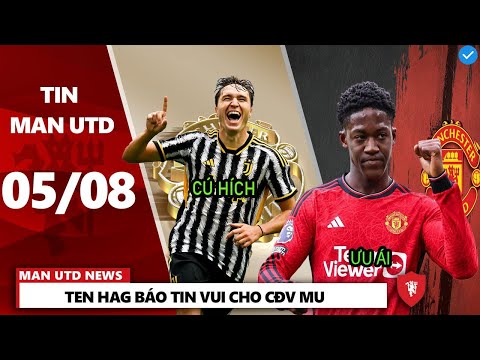 TIN MU 5/8 : TEN HAG BÁO TIN VUI CHO CĐV MU, MỨC GIÁ CUỐI CÙNG CỦA DE LIGT, MU MUỐN ƯU ÁI MAINOO