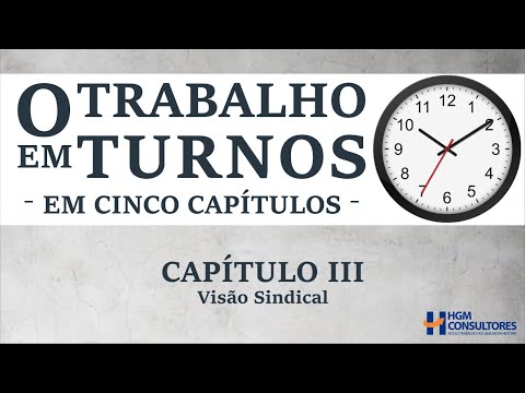 HGM Consultores – O Trabalho em Turnos – Capítulo III – Visão Sindical
