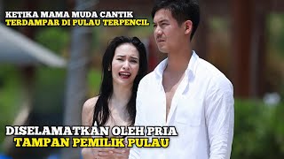 Ketika Wanita Cantik Terdampar Dipulau Terpencil, Diselamatkan Pria Tampan - Alur Cerita Film