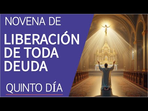 NOVENA DE LIBERACIÓN DE TODA DEUDA | QUINTO DÍA