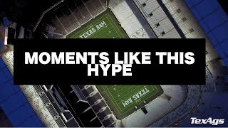 TEXAS A&M FOOTBALL HYPE 2017-2018 || MOMENTS LIKE THIS