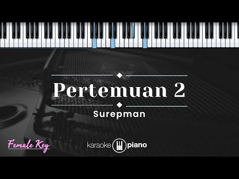 Pertemuan 2 - Surepman (KARAOKE PIANO - FEMALE KEY)