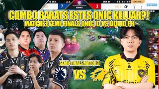 COMEBACK MOMENT!! COMBO BARATS ESTES ONIC KELUAR?!! SEMI FINAL MATCH 3 ONIC ID VS LIQUID PH EWC