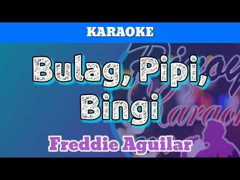 Bulag, Pipi, Bingi by Freddie Aguilar (Karaoke)