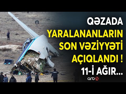 SON DƏQİQƏ! AĞIR YARALILAR VAR... - Təyyarə qəzasında yaralananların SON VƏZİYYƏTİ AÇIQLANDI