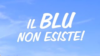 È vero che gli antichi non vedevano il blu?