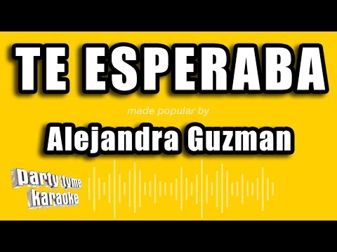 Alejandra Guzman – Te Esperaba (Versión Karaoke)