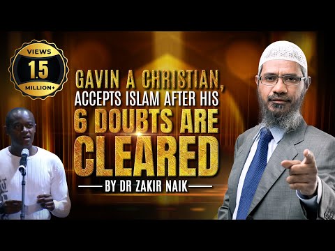 Gavin a Christian, Accepts Islam after his 6 Doubts are Cleared by Dr Zakir Naik