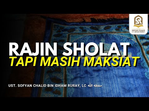 RAJIN SHOLAT TAPI MASIH MAKSIAT