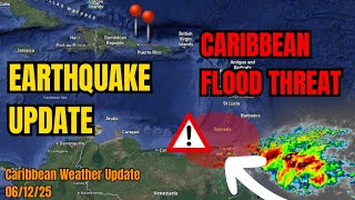 Flood Threat as Blob Heads to the Caribbean, Earthquake Update • 06/12/25
