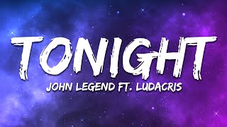 John Legend - Tonight (Best You Ever Had) (Lyrics) ft. Ludacris