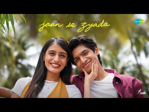 Jaan Se Zyada (Official Music Video) | Maahi, Aadhya Anand, Shaan, Raees & Zain - Sam, Rashmi Virag
