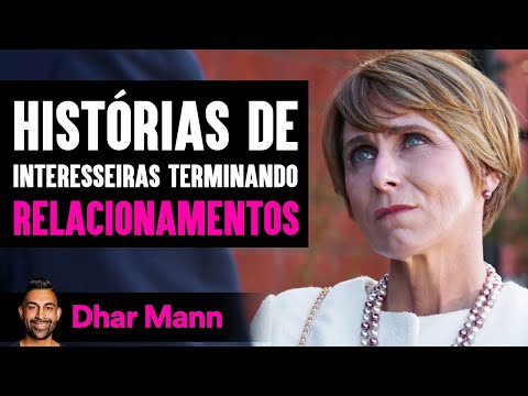 Histórias De Interesseiras Terminando Relacionamentos | Dhar Mann Studios