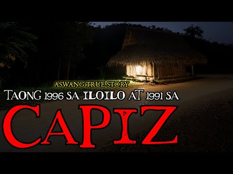 TAONG 1996 SA ILOILO AT 1991 SA CAPIZ - ASWANG TRUE STORY