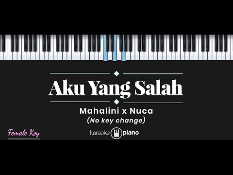 Aku Yang Salah – Mahalini x Nuca  (KARAOKE PIANO – FEMALE KEY)