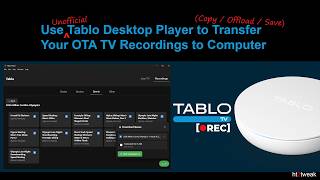 Use Tablo Desktop Player to Transfer Your OTA TV Recordings to Computer