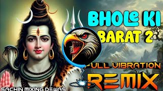 Bhole Ki Barat 2 Song || Dj Remix Hard Bass || New Baba Bhola song 2026 || Dj King Sachin 