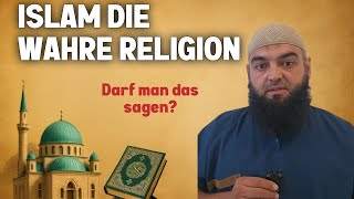 Islam ist die wahre Religion | Darf man das sagen?