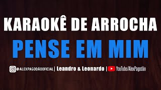 KARAOKÊ DE ARROCHA - PENSE EM MIM (UNHA PINTADA)