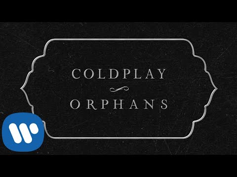 Coldplay - Orphans (Official Lyric Video)