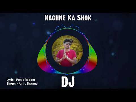 Nachne Ka Shok//DJ Song// Punit Rapper// Amit Sharma// New Haryanvi DJ Song 2021//