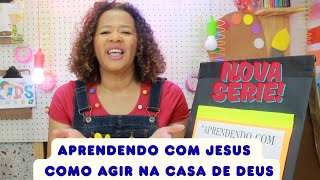 APRENDENDO COM JESUS - COMO AGIR NA CASA DE DEUS