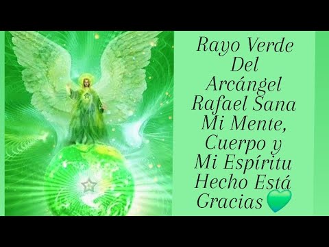 Rayo Verde Del Arcángel Rafael Sana Mi Mente, Cuerpo y Mi Espíritu Hecho Está Gracias💚