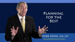 MARK LEVIN, CAE,CSP - Planning for the Best