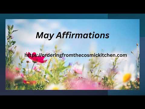 Affirmations for the month of May from the Ordering From the Cosmic Kitchen Journal