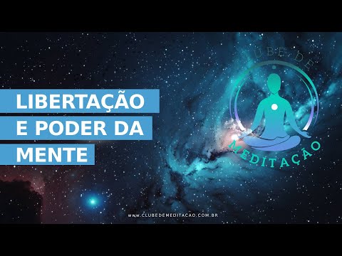 LIBERTAÇÃO E PODER DA MENTE