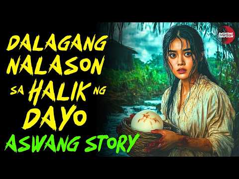 DALAGANG NALASON SA HALIK NG DAYO | Kwentong Aswang | True Story