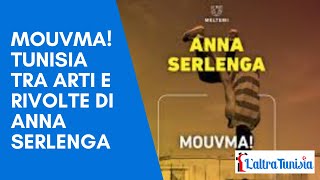 La Tunisia in un libro: "Mouvma! Tunisia tra arti e rivolte" di Anna Serlenga