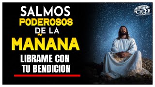 ORACION de la MAÑANA SALMOS "Llename de tu bendicion y luz "