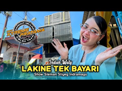 LAKINE TEK BAYARI • INDAH WATY • NEW XTREME PRATAMA • Show Sleman Sliyeg