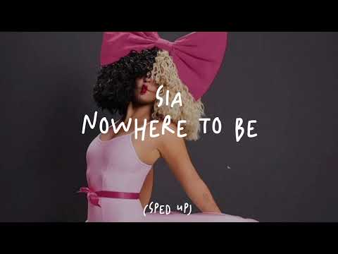 Sia - Nowhere To Be (Sped Up)